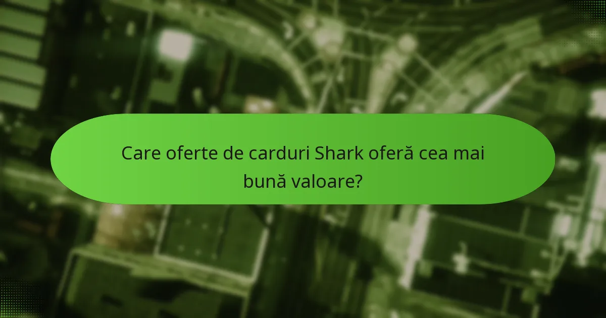 Ce reduceri și promoții sunt disponibile în prezent pentru cardurile Shark?