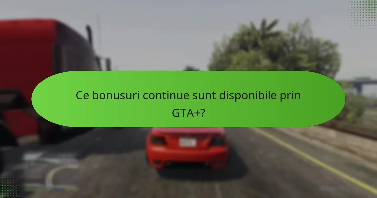 Ce articole speciale pot accesa membrii GTA+?
