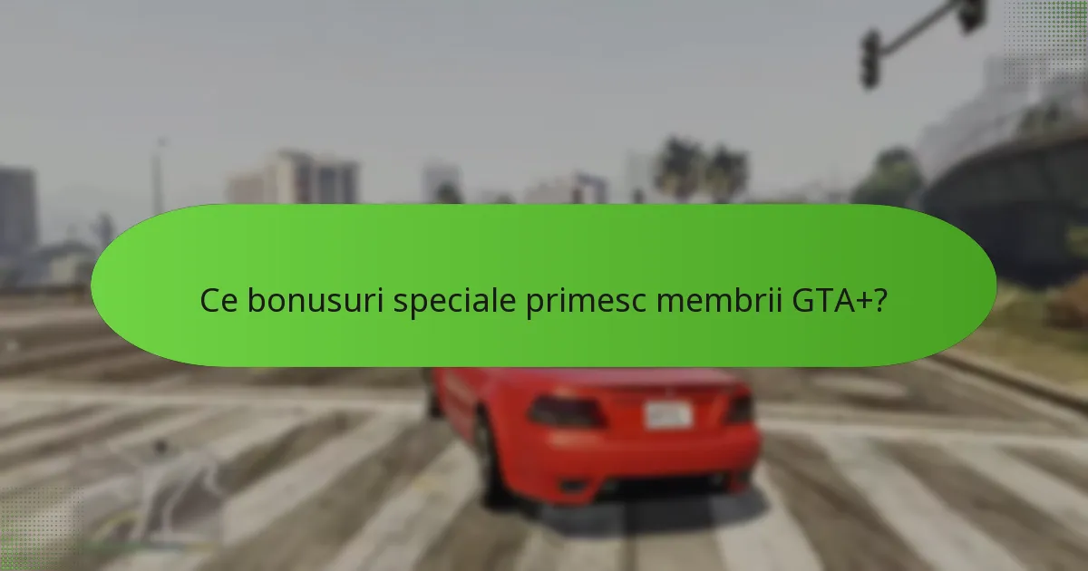 Care este structura de prețuri pentru membrii GTA+?