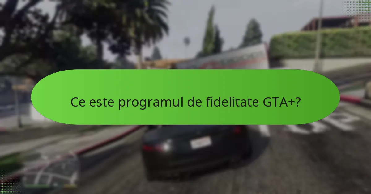 Cum funcționează GTA$ unic în cadrul programului GTA+?