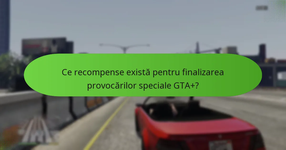 Ce articole exclusive pot fi obținute prin provocările speciale GTA+?