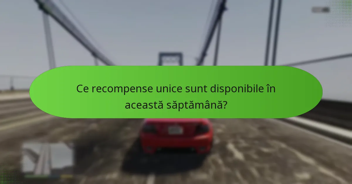 Ce recompense unice sunt disponibile în această săptămână?