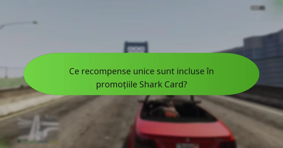 Ce recompense unice sunt incluse în promoțiile Shark Card?