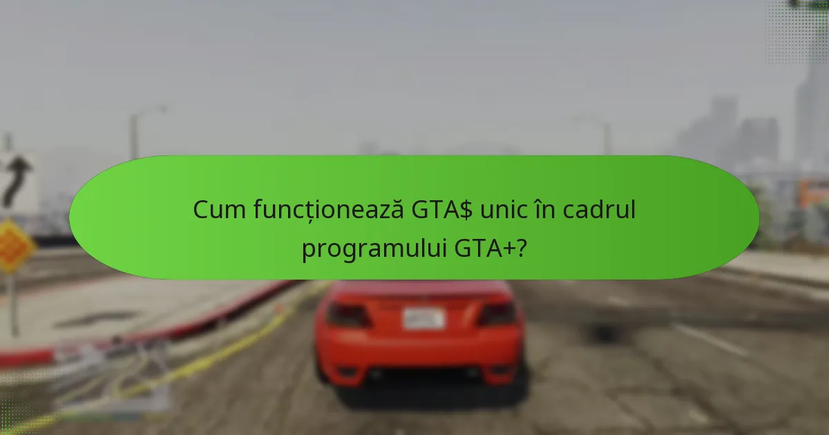 Cum să evaluezi valoarea membrului GTA+