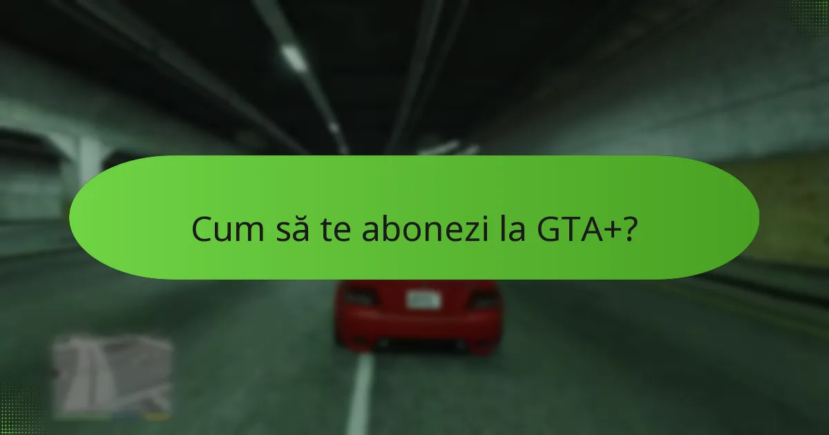 Cum se compară GTA+ cu alte servicii de abonament?