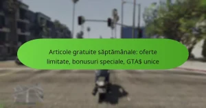 featured-image-articole-gratuite-saptamanale-oferte-limitate-bonusuri-speciale-gta-unice