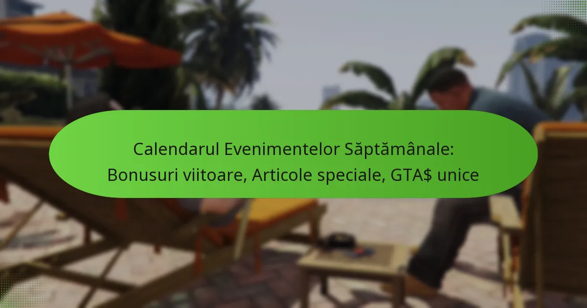 featured-image-calendarul-evenimentelor-saptamanale-bonusuri-viitoare-articole-speciale-gta-unice