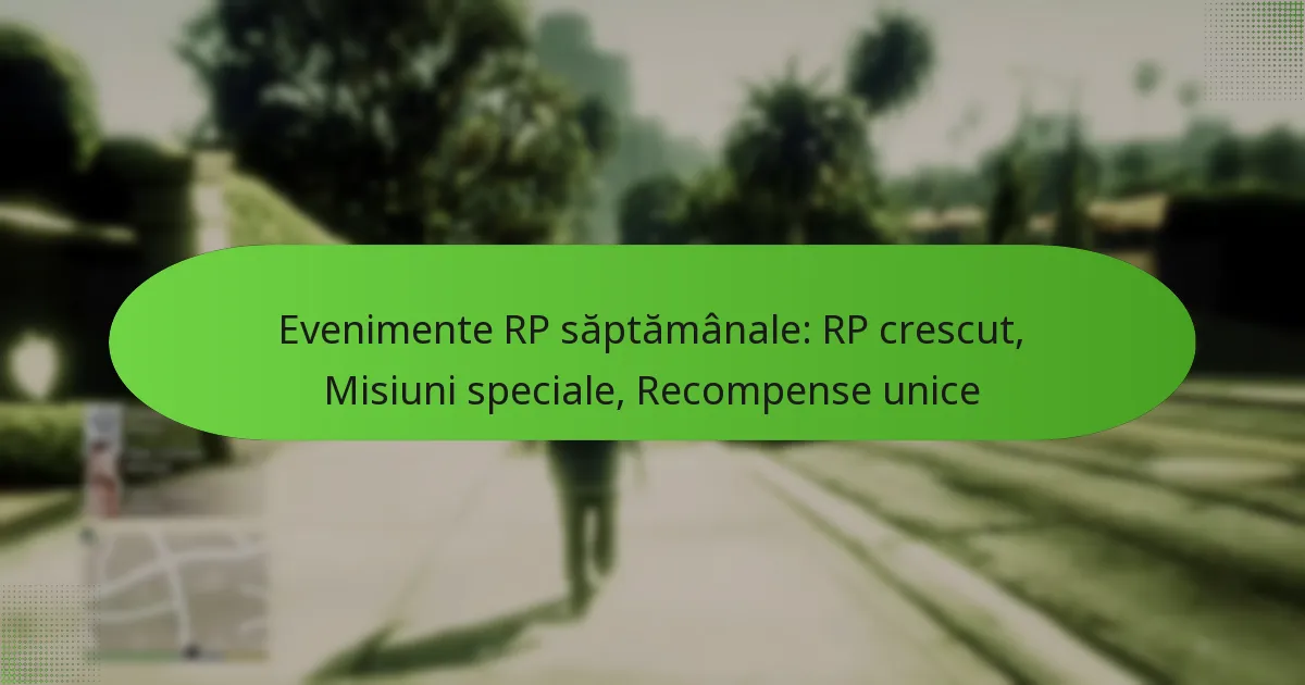 featured-image-evenimente-rp-saptamanale-rp-crescut-misiuni-speciale-recompense-unice