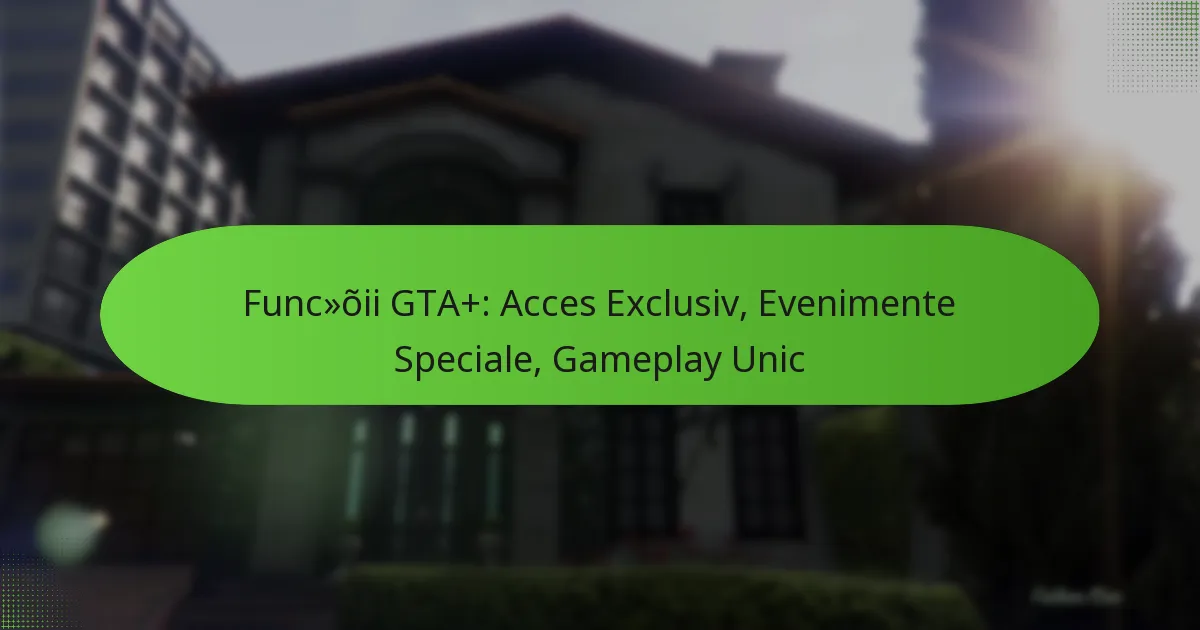 featured-image-funcoii-gta-acces-eclusiv-evenimente-speciale-gameplay-unic
