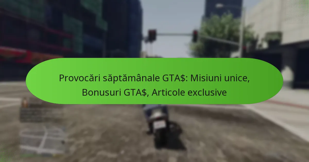 featured-image-provocari-saptamanale-gta-misiuni-unice-bonusuri-gta-articole-eclusive