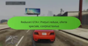 featured-image-reduceri-gta-preturi-reduse-oferte-speciale-continut-bonus